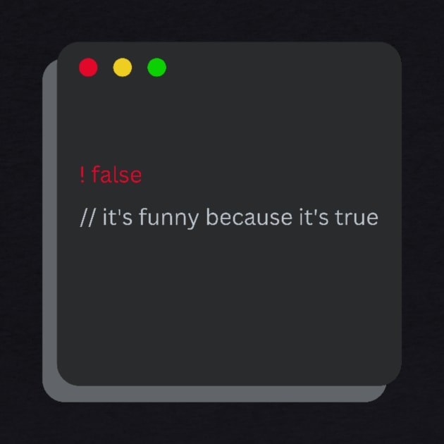 False it's funny because it's true boolean by Bravery